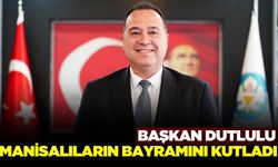 Başkan Dutlulu'dan sevgi dolu mesaj: “Mutlu Bayramlar Manisa”