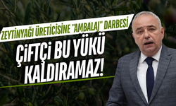 CHP'li Bakırlıoğlu’ndan zeytinyağı düzenlemesine tepki!