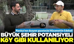 Edebali'den çarpıcı açıklamalar: Manisa'nın altın çağı Arınç dönemindeydi