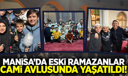 Eski Ramazan gelenekleri Manisa'da yaşatıldı!