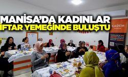 KADEM Manisa’dan 8 Mart’ta kadın emeğine vefa: Emekçi kadınlarla iftar sofrası
