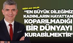 Başkan Okur'dan 8 Mart Dünya Kadınlar Günü mesajı!