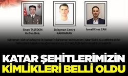 Katar şehitlerimizin kimlikleri belli oldu