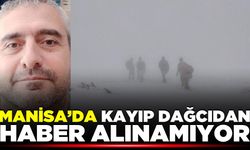 Manisa'da kayıp dağcı için çalışmalar sürüyor!