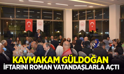 Kaymakam Güldoğan Roman Vatandaşlarla İftar Yaptı