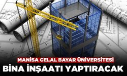 Manisa Celal Bayar Üniversitesi Bina İnşaatı Yaptıracak