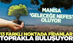 Manisa'da Geleceğe Nefes Seferberliği