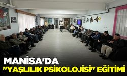 Manisa'da huzurevi sakinlerine "Yaşlılık Psikolojisi" eğitimi