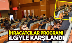 Manisa'da İhracatçılar Bilgilendirildi