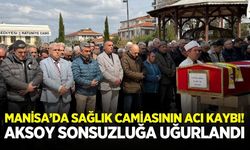 Manisa'da sağlık camiasının acı kaybı!