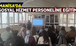 Manisa’da sosyal hizmet personeline eğitim