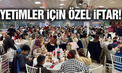 Manisa'da yetim çocuklar için özel iftar!