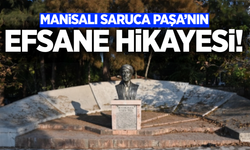 Manisa’nın Unutulmaz Efsanesi: Saruca Paşa