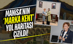 Manisa'nın 'Marka Kent' yol haritası çizildi!