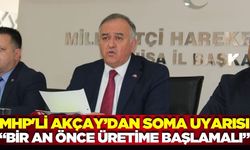 MHP’li Akçay’dan Soma Çıkışı!
