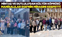 Manisalılar Efes ve Şirince’de buluştu