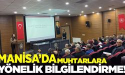 Manisa'da muhtarlara yönelik bilgilendirme!