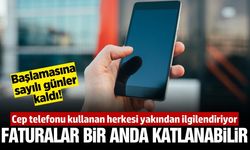 Son günler: Telefon kullanan herkesi igilendiriyor