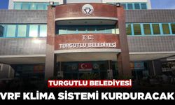 Turgutlu Belediyesi Hizmet Binasına VRF Klima Sistemi Kurduracak