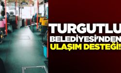 Turgutlu Belediyesi'nden ulaşım desteği