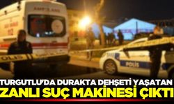 Turgutlu'da durakta dehşeti yaşatan zanlı suç makinesi çıktı