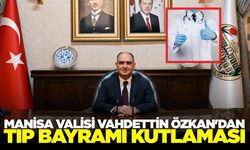 Manisa Valisi Özkan'dan Tıp Bayramı mesajı