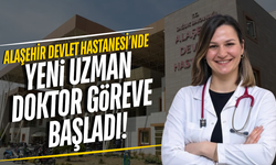 Alaşehir Devlet Hastanesi uzman kadrosunu güçlendiriyor