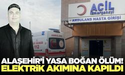 Alaşehir'de elektrik akımına kapılan 19 yaşındaki genç hayatını kaybetti