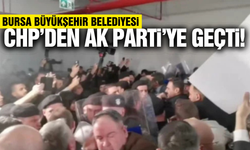 Bursa Büyükşehir Belediyesi CHP’den AK Parti’ye geçti
