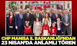 CHP Manisa İl Başkanlığı 23 Nisan’da Cumhuriyet Meydanı’nda törende buluştu
