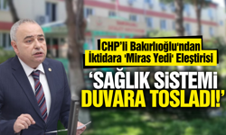 CHP’li Bakırlıoğlu’ndan satış kararlarına tepki!