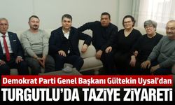 Demokrat Parti Lideri Uysal’dan Turgutlu’da Taziye Ziyareti