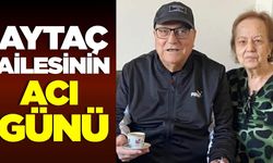 Ertuğrul Aytaç'ın acı günü!