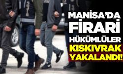 Manisa'da firari hükümlüler yakayı ele verdi!