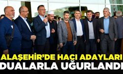 Alaşehir'de Hacı adayları dualarla uğurlandı