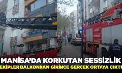 Manisa'da korkutan sessizlik: Ekipler balkondan girince gerçek ortaya çıktı!