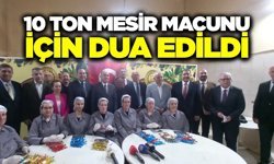 Manisa’da 10 ton mesir macunu için dua edildi