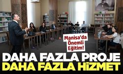 Manisa'da belediye personellerine 'Proje Yazma Eğitimi'
