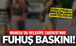 Manisa’da Fuhuş Operasyonu: 2 Özbek Uyruklu Kadın Sınır Dışı Edildi