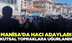 Demirci'de Hacı Adayları dualarla uğurlandı