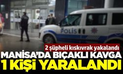 Manisa'da iki grubun bıçaklı kavgasında 1 kişi yaralandı