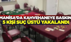 Manisa’da kahvehaneye operasyon: 5 kişi kumar oynarken yakalandı