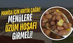 Manisa'da menülere 'Üzüm Hoşafı' çağrısı!