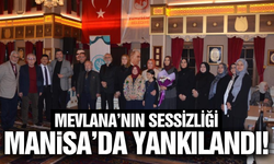 Manisa’da "Mevlana ve Sessizlik" Rüzgarı!