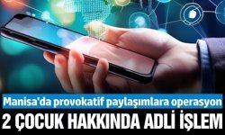 Manisa'da provokatif sosyal medya paylaşımlarına operasyon