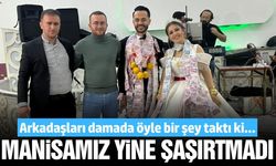 Manisalı damada arkadaşlarından 'beşi bir yerde' şoku!