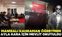 Manisalı Ayla öğretmen için mevlit okutuldu