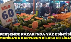 Manisa Perşembe Pazarı’nda Yaz Esintisi: Karpuzun Kilosu 60 Lira!