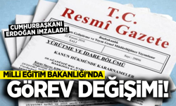 Resmi Gazete'de yayımlandı: Milli Eğitim Bakanlığı'nda görev değişimi!
