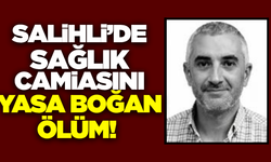 Salihli'de sağlık camiasının acı kaybı!